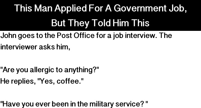 This Man Applied For A Government Job, But They Told Him This