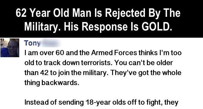 62 Year Old Man Is Rejected By The Military. His Response Is GOLD.